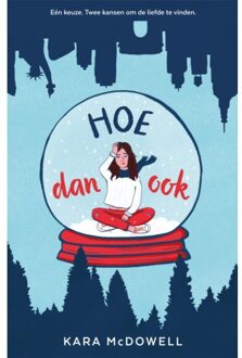 Hoe Dan Ook - Kara McDowell