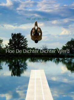 Hoe de Dichter Dichter werd - Boek Pol van den Berg (9402151125)