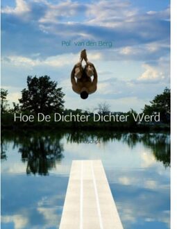 Hoe de Dichter Dichter werd - Boek Pol van den Berg (9402151125)