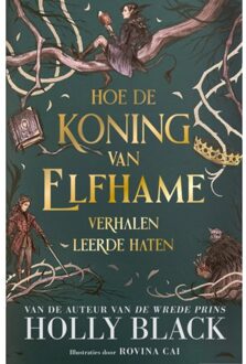 Hoe De Koning Van Elfhame Verhalen Leerde Haten - Elfhame - Holly Black