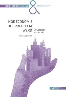 Hoe Economie Het Probleem Werd - Socioeconomics & Law - Koen Byttebier