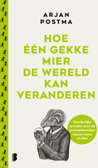Hoe één gekke mier de wereld kan veranderen -  Arjan Postma, Koen van Santvoord (ISBN: 9789402320114)