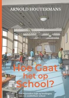 Hoe gaat het op school? -  Arnold Houtermans (ISBN: 9789403827506)