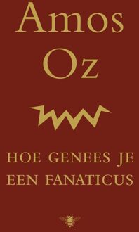 Hoe genees je een fanaticus - eBook Amos Oz (9023442970)