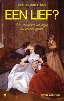 Hoe geraak je aan een lief? -  Tyron van Hee (ISBN: 9789493387225)