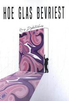 Hoe glas bevriest -  Ronny Dijksterhuis (ISBN: 9789493155299)