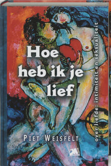 Hoe heb ik je lief - Boek P. Weisfelt (9024416248)