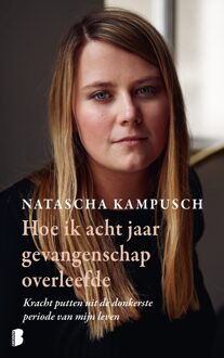 Hoe ik acht jaar gevangenschap overleefde - Natascha Kampusch - ebook