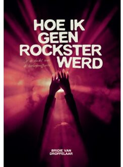Hoe Ik Geen Rockster Werd - Bridie van Droffelaar