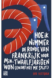 Hoe Ik Nimmer De Ronde Van Frankrijk Voor Min-Twaalfjarigen Won (En Dat Het Me Spijt) - Ivo Victoria