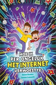 Hoe ik per ongeluk het internet verwoestte -  Adam Beales (ISBN: 9789493354913)
