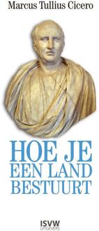 Hoe je een land bestuurt -  Marcus Tullius Cicero (ISBN: 9789083417202)