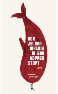 Hoe Je Een Walvis In Een Koffer Stopt - Raul Guridi