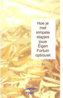 Hoe je met simpele stapjes jouw Eigen Fortuin opbouwt - Boek Jasmin Hajro (9463422722)