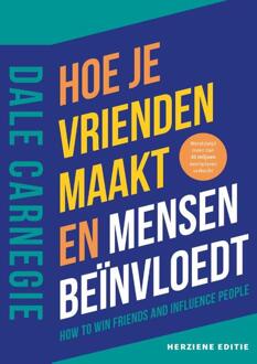 Hoe je vrienden maakt en mensen beïnvloedt -  Dale Carnegie (ISBN: 9789043041829)