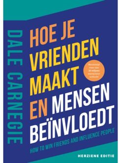Hoe Je Vrienden Maakt En Mensen Beïnvloedt - Dale Carnegie