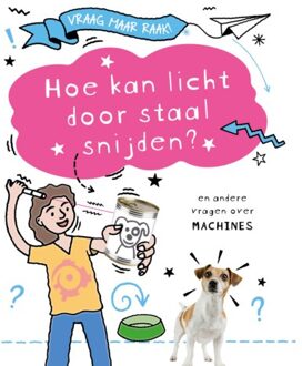 Hoe Kan Licht Door Staal Snijden? - Vraag Maar Raak! - Clive Gifford
