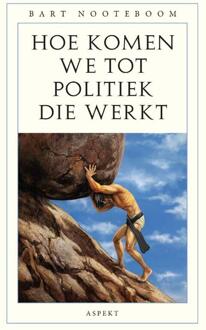Hoe komen we tot politiek die werkt -  Bart Nooteboom (ISBN: 9789464872125)