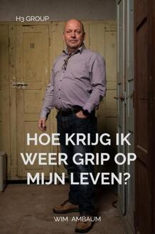 Hoe krijg ik weer grip op mijn leven? -  Wim Ambaum (ISBN: 9789403716343)