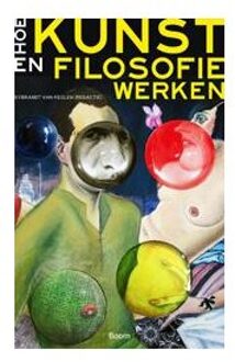 Hoe kunst en filosofie werken - Boek Boom uitgevers Amsterdam (9461053320)