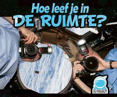 Hoe leef je in de ruimte?, Het leven van een astronaut