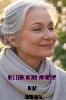 Hoe leuk ouder worden -  Wim Ambaum (ISBN: 9789403812267)