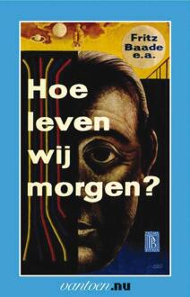 Hoe leven wij morgen? - Boek F. Baade (9031502421)
