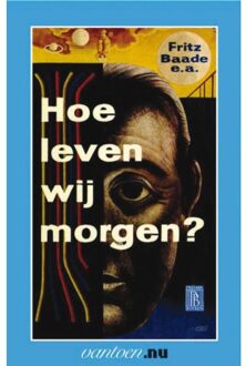 Hoe leven wij morgen? - Boek F. Baade (9031502421)