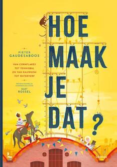 Hoe maak je dat? -  Bart Rossel, Pieter Gaudesaboos (ISBN: 9789401498197)