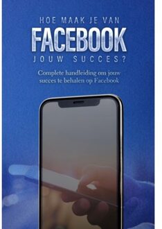 Hoe Maak Je Van Facebook Jouw Succes? - Sociale Media - Dylan Oemar Said
