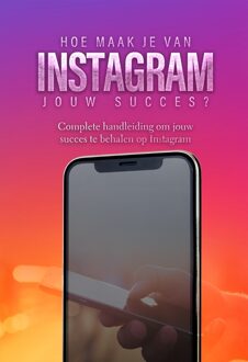 Hoe maak je van Instagram jouw succes? - Jop Klouwens, Dylan Oemar Said - ebook