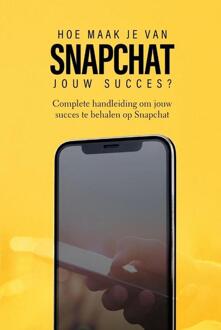 Hoe Maak Je Van Snapchat Jouw Succes? - Sociale Media - Dylan Oemar Said