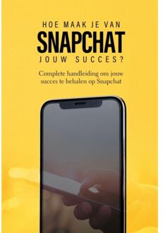 Hoe Maak Je Van Snapchat Jouw Succes? - Sociale Media - Dylan Oemar Said