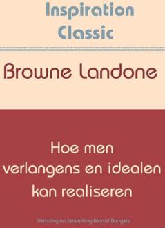 Hoe men verlangens en idealen kan realiseren - Boek Browne Landone (9077662723)