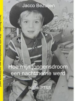 Hoe mijn jongensdroom een nachtmerrie werd - eBook Jacco Bezuijen (9462547920)