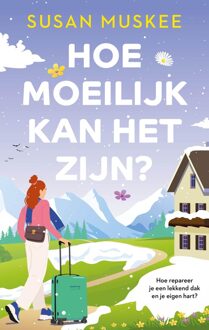 Hoe moeilijk kan het zijn? - Susan Muskee - ebook