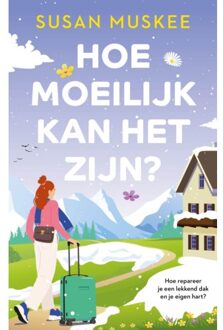 Hoe Moeilijk Kan Het Zijn? - Susan Muskee