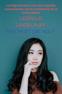 Hoe moet dat nou? -  Leopold Lindelauff (ISBN: 9789403860954)