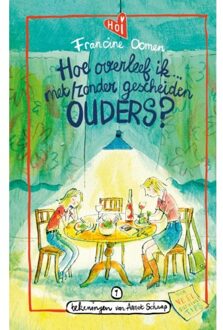 Hoe Overleef Ik Met/Zonder Gescheiden Ouders? - Hoe Overleef Ik - Francine Oomen