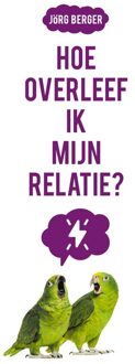 Hoe overleef ik mijn relatie?