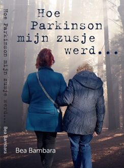 Hoe Parkinson Mijn Zusje Werd... - (ISBN:9789082531893)