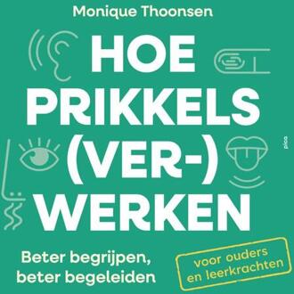 Hoe prikkels (ver)werken -  Monique Thoonsen (ISBN: 9789493336568)