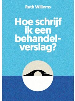 Hoe Schrijf Ik Een Behandelverslag? - Ruth Willems