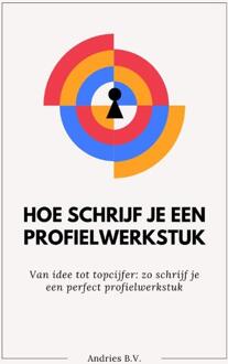 Hoe schrijf je een profielwerkstuk -  Andries B.V. (ISBN: 9789465190587)
