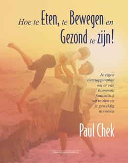 Hoe te eten, te bewegen en gezond te zijn! - Boek Paul Chek (9079872954)