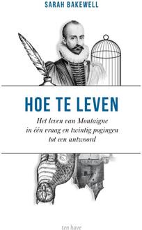 Hoe te leven -  Sarah Bakewell (ISBN: 9789025911485)
