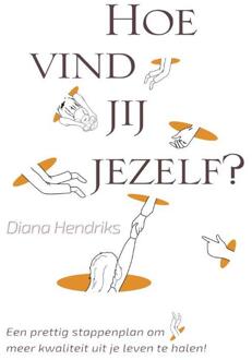 Hoe vind jij jezelf? -  Diana Hendriks (ISBN: 9789490019082)