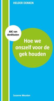 Hoe we onszelf voor de gek houden -  Suzanne Weusten (ISBN: 9789493004450)