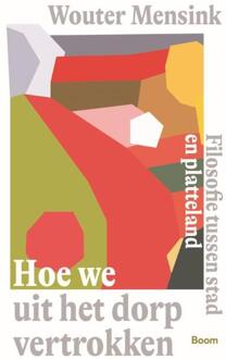 Hoe we uit het dorp vertrokken -  Wouter Mensink (ISBN: 9789024467365)