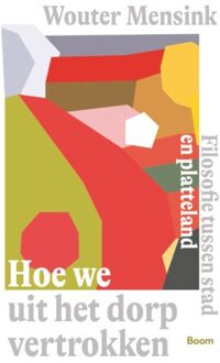 Hoe We Uit Het Dorp Vertrokken - Wouter Mensink